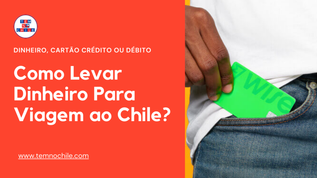 Como-Levar-Dinheiro-Para-o-Chile